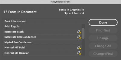 Finding the scary-looking “a” with a yield symbol
in the InDesign “Find/Replace Font” window
means you have fonts that need to be replaced
before January. Otherwise, someone is going to
have some late nights. Finding the scary-looking “a” with a yield symbol
in the InDesign “Find/Replace Font” window
means you have fonts that need to be replaced
before January. Otherwise, someone is going to
have some late nights.